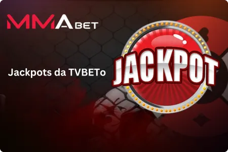 Jackpots da TVBET MMA Bet